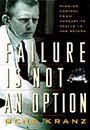 Failure Is Not an Option by Gene Kranz